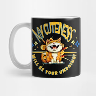 My Cuteness is Your Undoing Funny Cat Mug